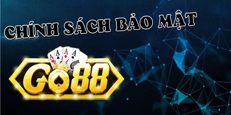 Tuân thủ chính sách bảo mật Go88 là bảo vệ chính mình